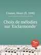 Choix de mlodies sur `Esclarmonde`, Cramer, Henri (fl. 1890) 