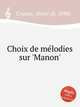 Choix de mlodies sur `Manon`, Cramer, Henri (fl. 1890) 