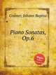 Piano Sonatas, Op.6, Cramer, Johann Baptist 
