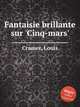 Fantaisie brillante sur `Cinq-mars`, Cramer, Louis 