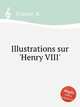 Illustrations sur `Henry VIII`, Cramer, R. 