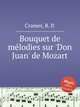Bouquet de mlodies sur `Don Juan` de Mozart, Cramer, R. P. 