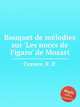 Bouquet de mlodies sur `Les noces de Figaro` de Mozart, Cramer, R. P. 
