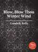Blow, Blow Thou Winter Wind, Crandell, Kelly 