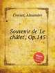 Souvenir de `Le chlet`, Op.145, Croisez, Alexandre 