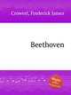Beethoven, Crowest, Frederick James 