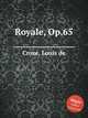 Royale, Op.65, Croze, Louis de 