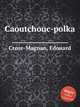 Caoutchouc-polka, Croze-Magnan, Edouard 