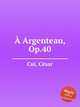 Argenteau, Op.40, 