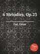 6 Mlodies, Op.23, 