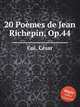20 Pomes de Jean Richepin, Op.44, 