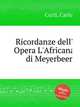Ricordanze dell` Opera L`Africana di Meyerbeer, Curti, Carlo 