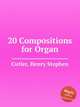 20 Compositions for Organ, Cutler, Henry Stephen 