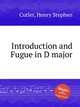 Introduction and Fugue in D major, Cutler, Henry Stephen 