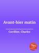 Avant-hier matin, Cuvillier, Charles 