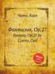 Фантазия, Op.27. Fantasy, Op.27 by Czerny, Carl, К. Черни 