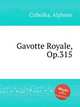 Gavotte Royale, Op.315, Czibulka, Alphons 