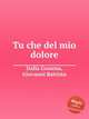 Tu che del mio dolore, Dalla Gostena, Giovanni Battista 