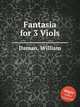 Fantasia for 3 Viols, Daman, William 