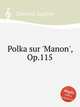 Polka sur `Manon`, Op.115, 
