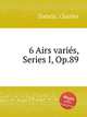 6 Airs varis, Series I, Op.89, Dancla, Charles 