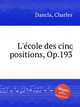 L`cole des cinq positions, Op.193, Dancla, Charles 