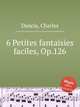 6 Petites fantaisies faciles, Op.126, Dancla, Charles 