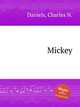 Mickey, Daniels, Charles N. 