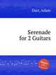 Serenade for 2 Guitars, Darr, Adam 