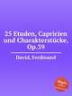 25 Etuden, Capricien und Charakterstcke, Op.39, David, Ferdinand 