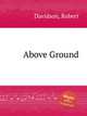 Above Ground, Davidson, Robert 