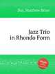 Jazz Trio in Rhondo Form, Day, Matthew Brian 
