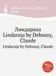 Линдараха. Lindaraja by Debussy, Claude, К. Дебюсси 