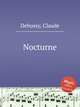 Ноктюрн. Nocturne by Debussy, Claude, Debussy, Claude 