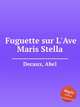 Fuguette sur L`Ave Maris Stella, Decaux, Abel 