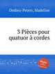 3 Pices pour quatuor cordes, Dedieu-Peters, Madeline 