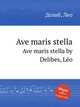 Ave maris stella. Ave maris stella by Delibes, Lo, Л. Делибез 