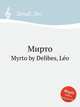 Мирто. Myrto by Delibes, Lo, Л. Делибез 