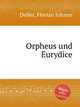 Orpheus und Eurydice, Deller, Florian Johann 