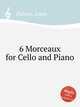 6 Morceaux for Cello and Piano, Delune, Louis 