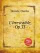L`Irresistible, Op.33, 