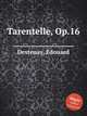 Tarentelle, Op.16, Destenay, Edouard 