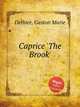 Caprice `The Brook`, Dethier, Gaston Marie 