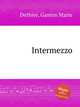 Intermezzo, Dethier, Gaston Marie 