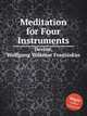 Meditation for Four Instruments, Devine, Wolfgang Volkmar Franziskus 