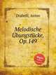 Melodische bungstcke, Op.149, Diabelli, Anton 