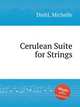 Cerulean Suite for Strings, Diehl, Michelle 