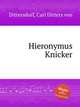 Hieronymus Knicker, Dittersdorf, Carl Ditters von 