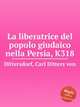 La liberatrice del popolo giudaico nella Persia, K318, Dittersdorf, Carl Ditters von 