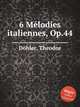 6 Mlodies italiennes, Op.44, 
